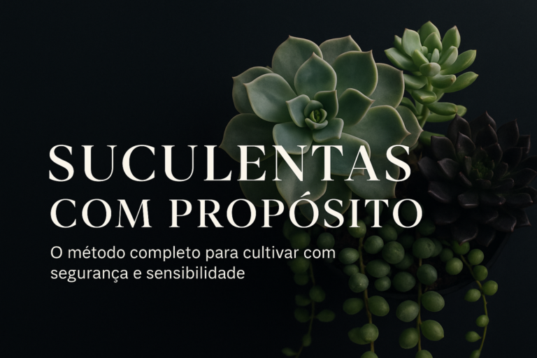 Suculentas com Propósito: O Método completo
