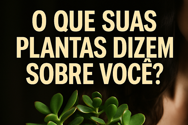 O Que Suas Plantas Revelam Sobre Você (E Por Que Isso Surpreende Pesquisadores)